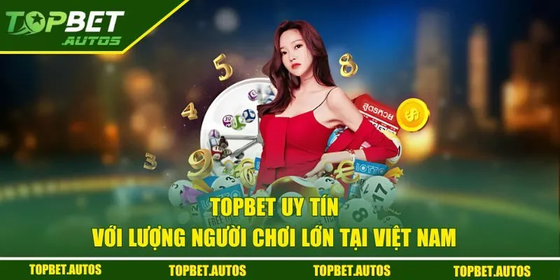 Uy tín với lượng người chơi lớn tại Việt Nam
